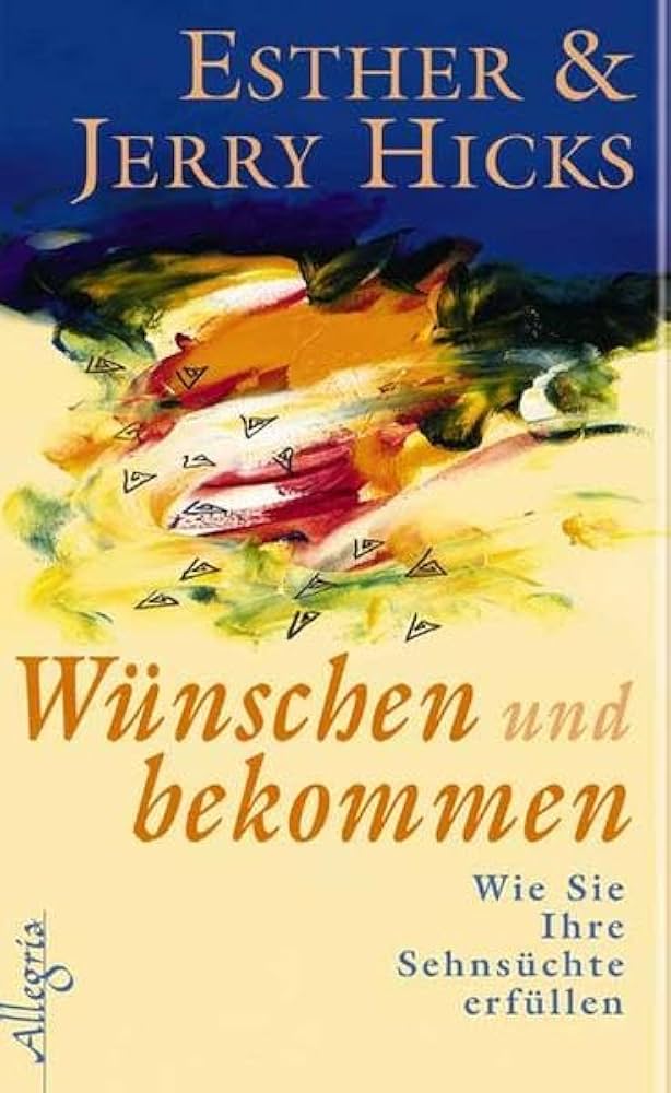 Buchtitel "Wünschen und bekommen" von Esther und Jerry Hicks